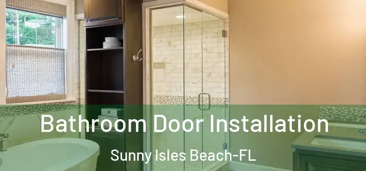  Bathroom Door Installation Sunny Isles Beach-FL