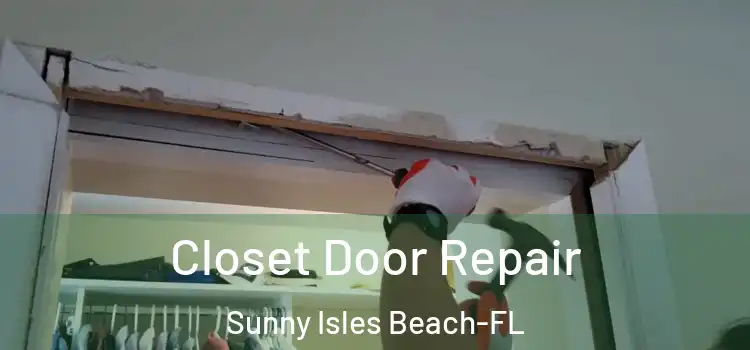 Closet Door Repair Sunny Isles Beach-FL