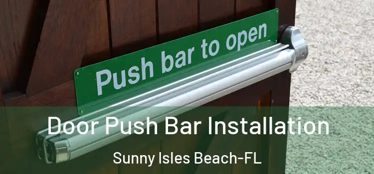  Door Push Bar Installation Sunny Isles Beach-FL