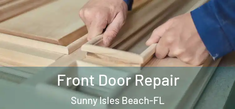  Front Door Repair Sunny Isles Beach-FL