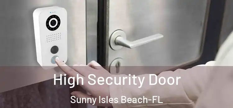  High Security Door Sunny Isles Beach-FL