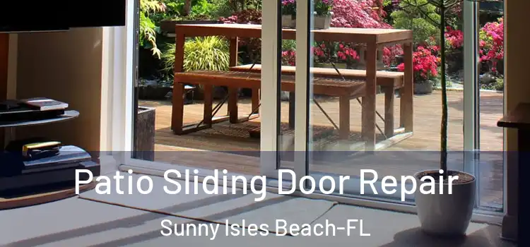  Patio Sliding Door Repair Sunny Isles Beach-FL