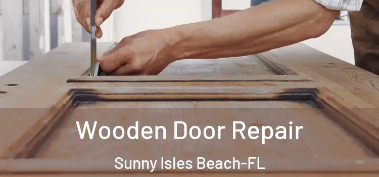 Wooden Door Repair Sunny Isles Beach-FL
